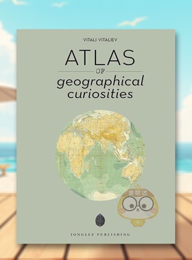 【现货】地理奇观地图集Atlas of Geographical Curiosities英文旅行Vitali Vitaliev简装Editions Jonglez进口原版书9553书籍图书