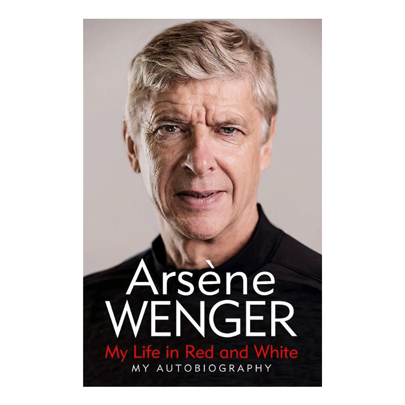 英文温格自传 我的红白人生My Life in Red and White My Autobiography阿森纳Arsène Wenger人物传记足球明星教 原版英语书籍