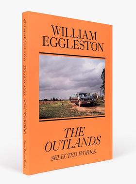预售【大开本】威廉埃格斯顿-野外 William Eggleston: The Outlands: Selected Works英文原版摄影集艺术摄影 华源时空