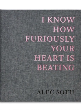 预售 Alec Soth作品集 阿勒克索思：我知道你的心跳得有多激动 Alec Soth:I Know How Furiously Your Heart Is Beating