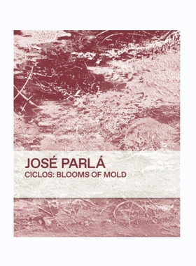 预售 何赛帕拉Jos ParlAacute;: Ciclos Blooms Of Mold 艺术摄影 华源时空 Damiani