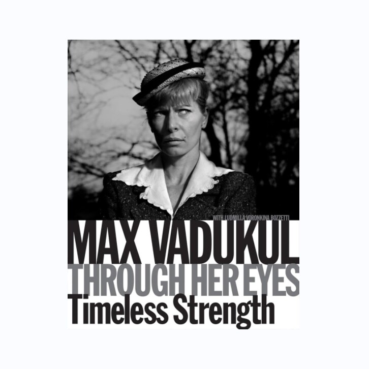 预售 Max Vadukul: Through Her Eyes Timeless Strength 马克斯-瓦杜库尔 透过她的眼睛 永恒的力量 Skira