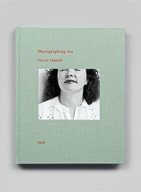 预售 Philip Trager: Photographing Ina 菲利普特拉格：拍摄伊娜 Steidl 英文进口原版摄影画册 华源时空