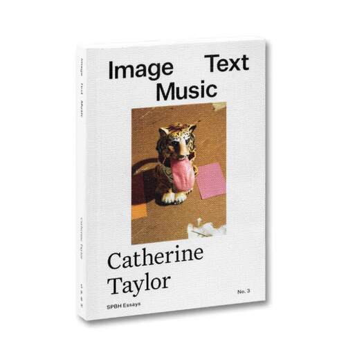 预售【SPBH Essay No. 3】Image Text Music Catherine Taylor 图像与文字 罗兰·巴特对话 视觉与语言 随笔 SPBH 英文原版进口