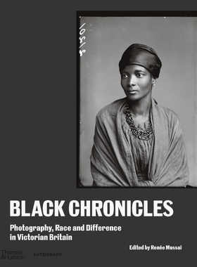 预售 Black Chronicles Photography  Race And Difference In Victori 黑色编年史：维多利亚时代英国的摄影、种族和差异 T&H