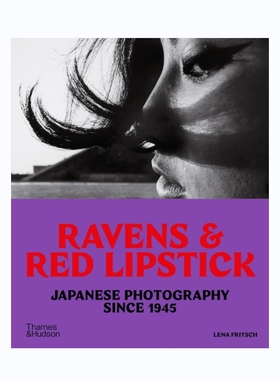 预售 乌鸦与红色唇膏 1945 年以来的日本摄影Ravens  Red Lipstick: Japanese Photography Since 1945