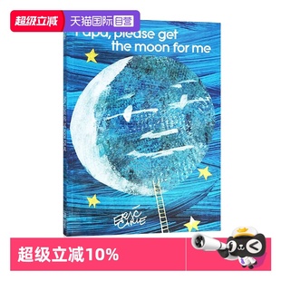 Eric 英文原版 Get Please Moon 艾瑞卡尔 Carle 爸爸请帮我摘月亮 Papa for 亲子互动 儿童启蒙学习绘本 the 自营