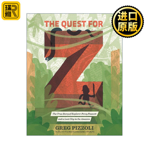 The Quest for Z 寻找Z城 探险家波西·福西特与亚马逊失落之城的真实故事 儿童科普百科 精装 苏斯博士奖得主Greg Pizzoli