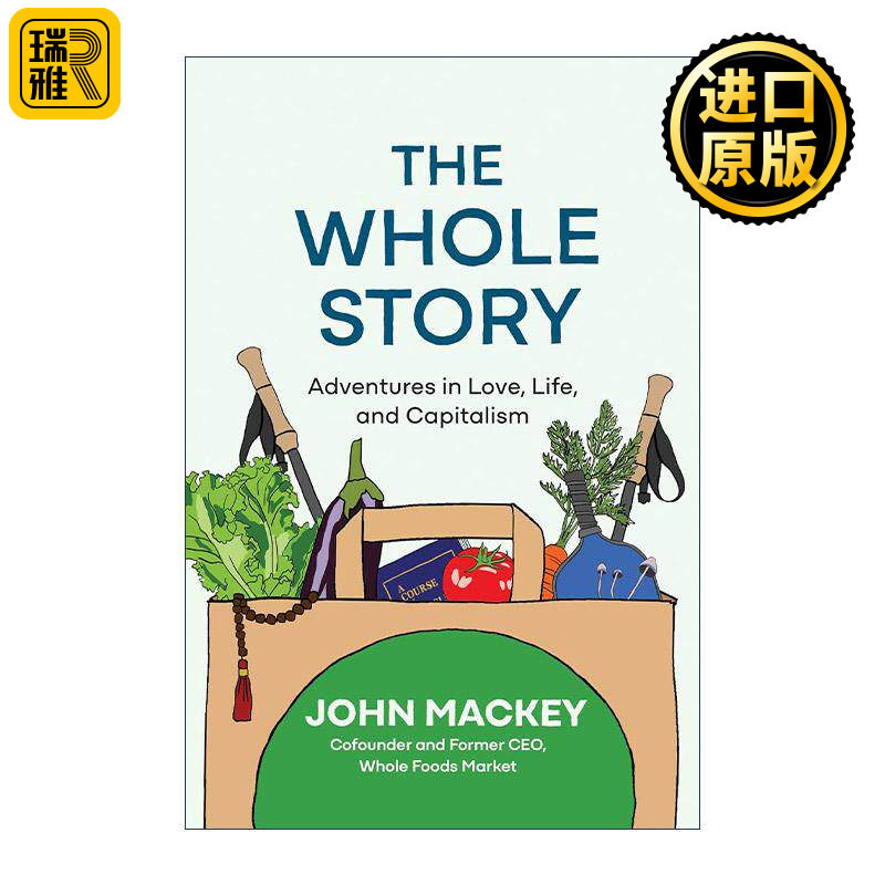 英文原版 The Whole Story 整个故事 爱情 生活和资本主义的冒险 亚当·格兰特2024夏季书单 John Mackey 精装 进口英语原版书籍