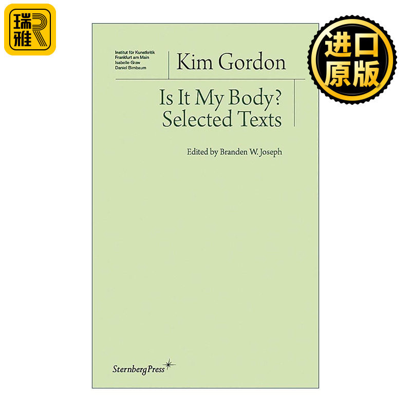 英文原版 Is It My Body 是我的身体吗 金·戈顿文选 音乐批评 哥伦比亚大学艺术史教授Kim Gordon 英文版 进口英语原版书籍