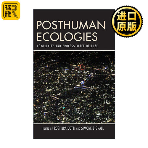 英文原版 Posthuman Ecologies 后人类生态学 德勒兹之后的复杂性与过程 Rosi Braidotti 英文版 进口英语原版书籍