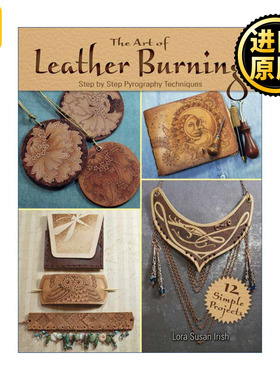 The Art of Leather Burning 皮革燃烧的艺术 热印烙画分步插图指南 装饰设计手工艺 Lora Susan Irish