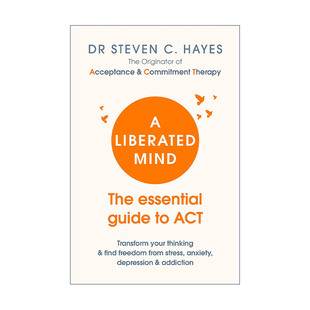 A Liberated Mind 自由的心灵 接纳与承诺疗法简要指南 转变思维缓解焦虑抑郁