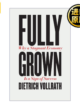 Fully Grown 完全成熟 为什么经济停滞标志着成功 经济管理 Dietrich Vollrath 精装