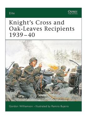 英文原版 Knight's Cross and Oak-Leaves Recipients 1939–40 骑士十字勋章和橡叶勋章获得者 二战初期 军事精锐系列 英文版