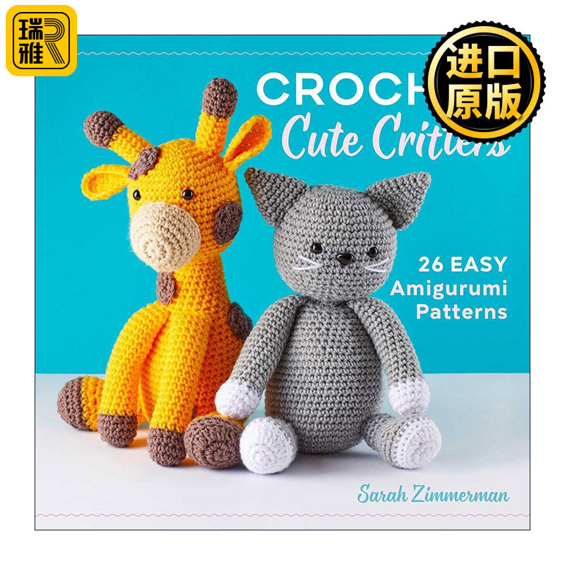 英文原版 Crochet Cute Critters 钩针可爱动物指南 26个简单的针织玩偶形状 英文版 进口英语原版书籍