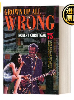 英文原版Grown Up All Wrong 75 Great Rock and Pop Artists from Vaudeville to Techno错误的成长美国75位伟大的摇滚和流行音乐