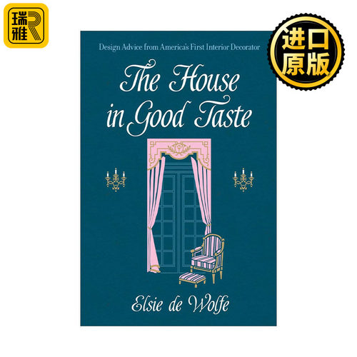 英文原版 The House in Good Taste 好品味的房子 来自美国第一位室内设计师Elsie de Wolfe的建筑装饰设计建议 进口英语原版书籍