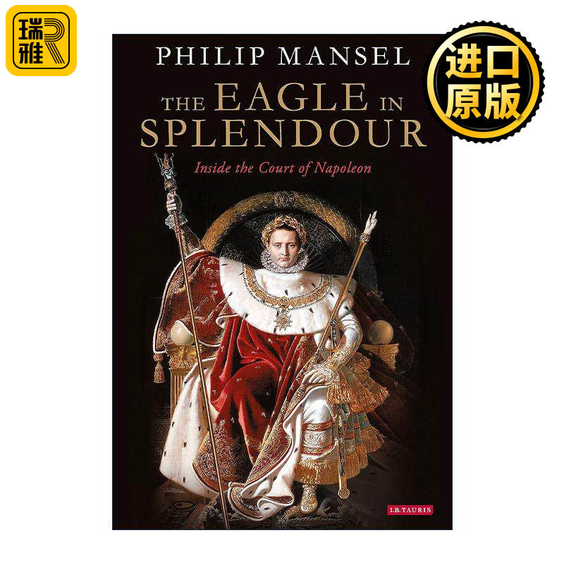 英文原版 The Eagle in Splendour 华丽之鹰 拿破仑宫廷的奢华与权力斗争 英文版 进口英语原版书籍
