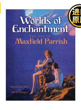Worlds of Enchantment: The Art of Maxfield Parrish 英文原版