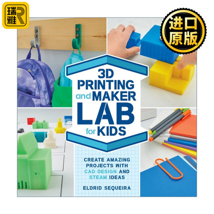 英文原版3D Printing and Maker Lab for Kids Create Amazing Projects with CAD Design and STEAM Ideas给孩子的打印制作实验室