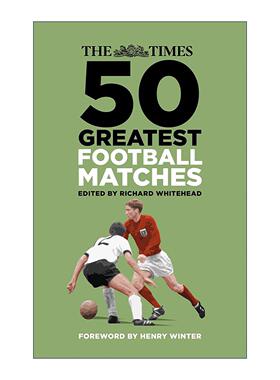 英文原版 The Times 50 Greatest Football Matches 泰晤士报 英格兰经典50场足球赛回顾 精装 英文版 进口英语原版书籍