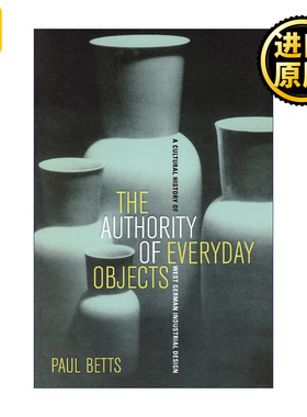 Authority of Everyday Objects 日常用品的权威 西德工业设计文化史 Paul Betts