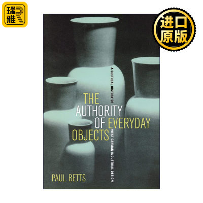 Authority of Everyday Objects 日常用品的权威 西德工业设计文化史 Paul Betts