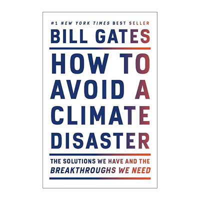 英文原版 How to Avoid a Climate Disaster 气候经济与人类未来 比尔·盖茨给世界的解决方案 英文版 进口英语原版书籍
