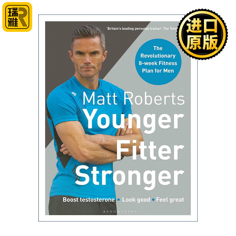 英文原版 Matt Roberts' Younger Fitter Stronger 马特?罗伯茨 更年轻 更健康 更强壮 英国明星健身教练的健身手册 英文版