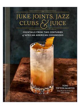 英文原版 Juke Joints Jazz Clubs and Juice 小酒吧 爵士乐俱乐部与果汁 詹姆斯·比尔德奖提名 非裔美国人鸡尾酒食谱 精装
