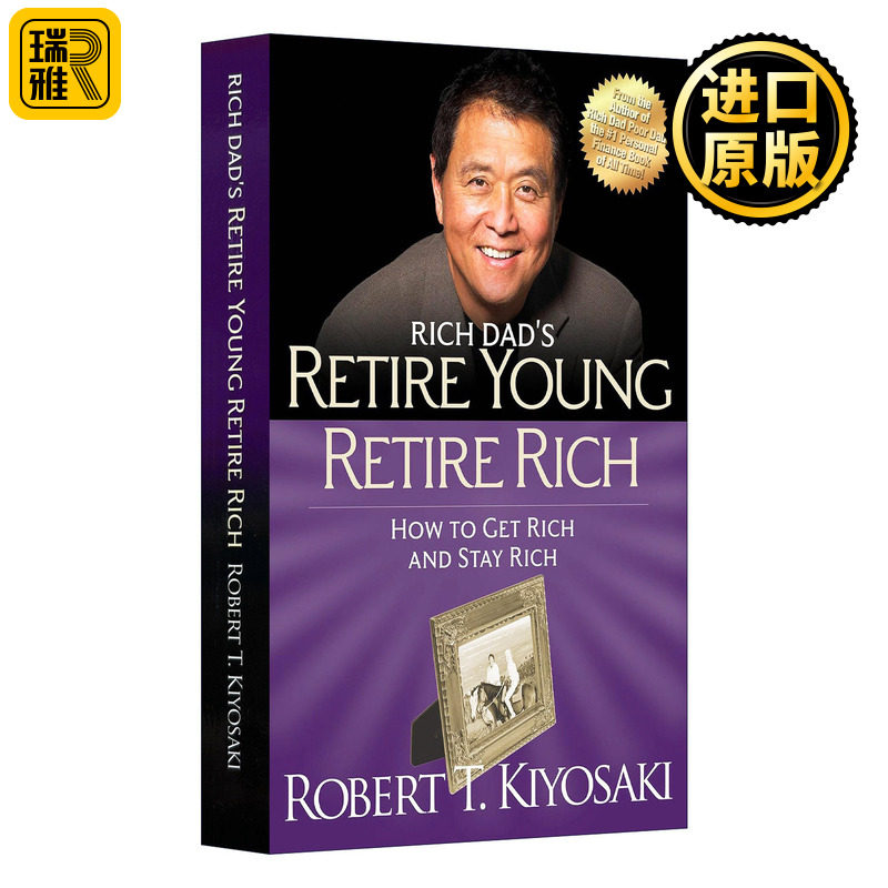 Rich Dad's Retire Young Retire Rich: How to Get Rich and Stay Rich 富爸爸年轻退休 : 如何快速获得并长久拥有财富