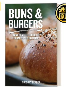 英文原版 Buns and Burgers Handcrafted Burgers from Top to Bottom 面包和汉堡 食谱 制作指南 Gregory Berger 进口英语书籍