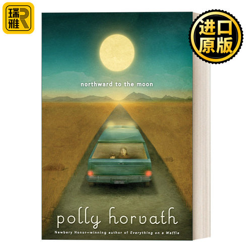 Northward to the Moon (My One Hundred Adventures 02) 我的一百次冒险2 向北到月球 儿童章节桥梁书 纽伯瑞奖得主Polly Horvath