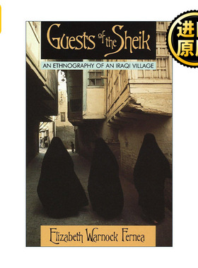 Guests of the Sheik 酋长的客人 一个伊拉克村庄的民族志 Elizabeth Warnock Fernea