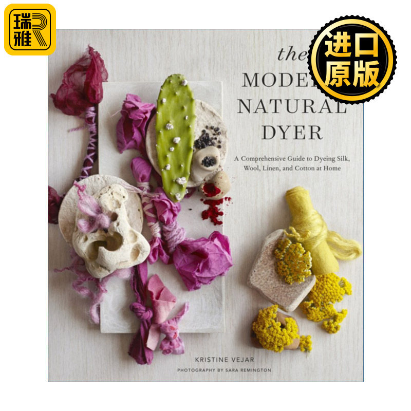 Modern Natural Dyer 现代天然染色指南 植物染 丝绸 羊毛 亚麻 棉花 Kristine Vejar 精装