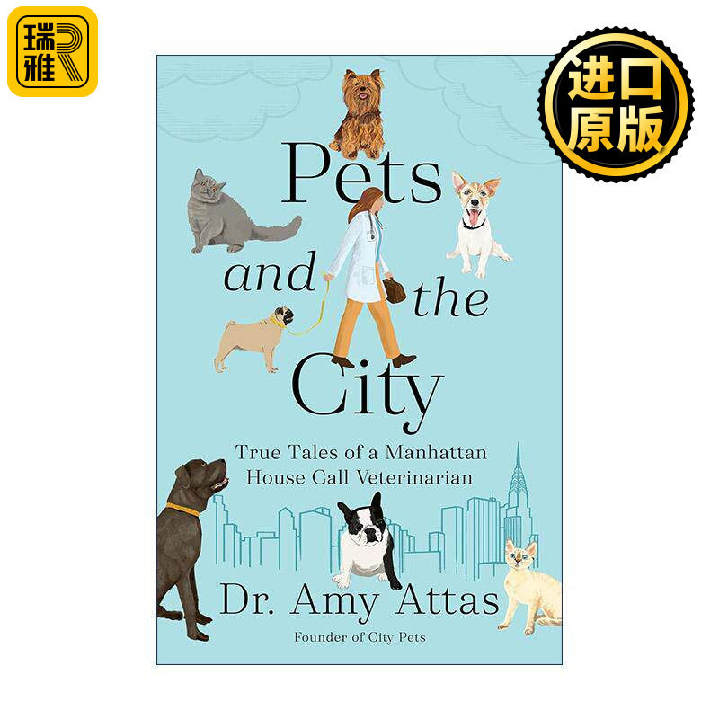 英文原版 Pets and the City 宠物与城市 曼哈顿上门兽医的真实故事 Dr.Amy Attas 精装 英文版 进口英语原版书籍