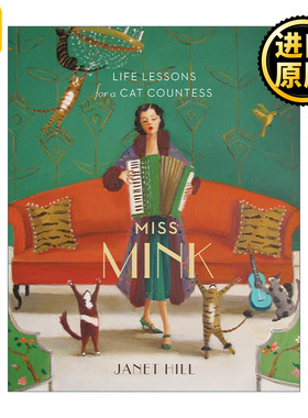 英文原版 Miss Mink: Life Lessons for a Cat Countess Janet Hill