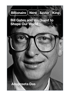 英文原版 Billionaire  Nerd  Savior  King 亿万富翁 书呆子 救世主 国王 比尔·盖茨和他塑造世界的探索 进口英语原版书籍