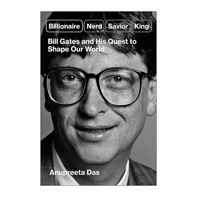 英文原版 Billionaire  Nerd  Savior  King 亿万富翁 书呆子 救世主 国王 比尔·盖茨和他塑造世界的探索 进口英语原版书籍
