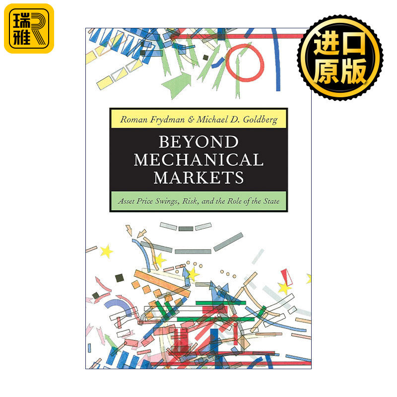 Beyond Mechanical Markets 机械市场之外 资产价格波动 风险和政府的作用 纽约大学经济学教授Roman Frydman 精装