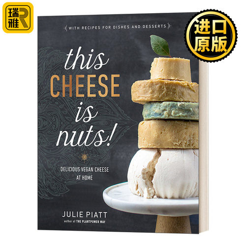 This Cheese is Nuts!: Delicious Vegan Cheese at Home 这奶酪是坚果味的! 美味的素食奶酪在家里