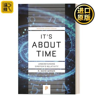 It's About Time (Princeton Science Library) 关于时间 理解爱因斯坦的相对论 N. David Mermin