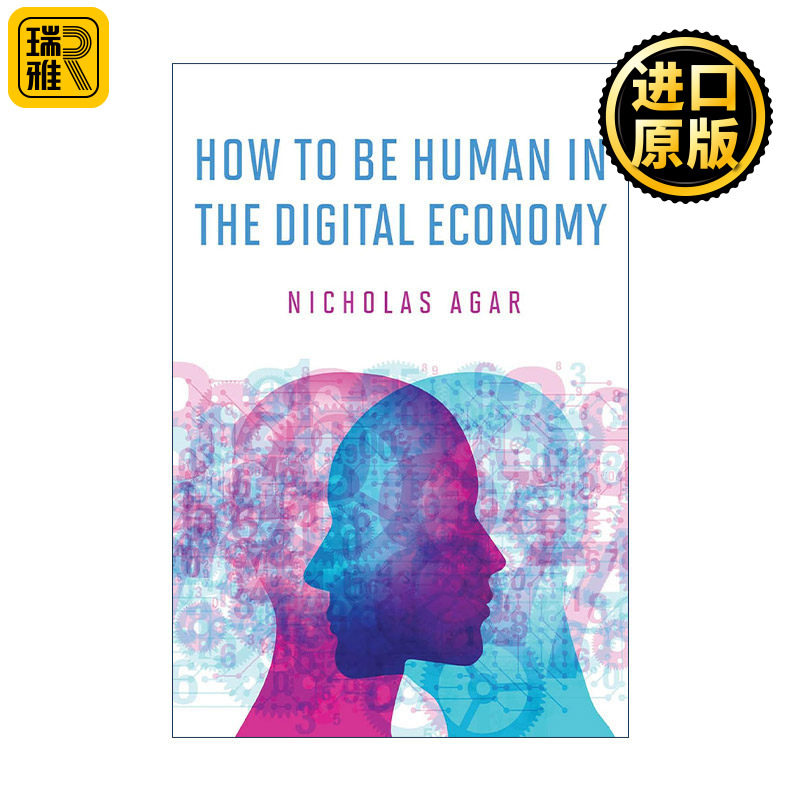 How to Be Human in the Digital Economy (The MIT Press) 大数据时代生存法则 人工智能 哲学 Nicholas Agar 精装
