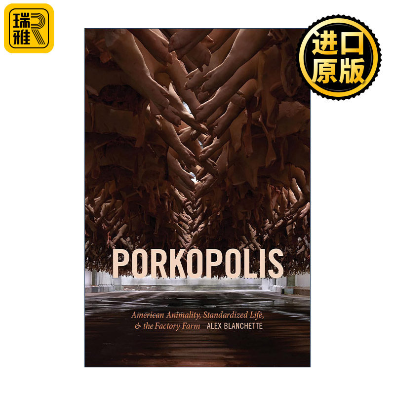 英文原版 Porkopolis 猪肉城邦 美国动物 标准化生命和工厂化农场 Alex Blanchette 英文版 进口英语原版书籍