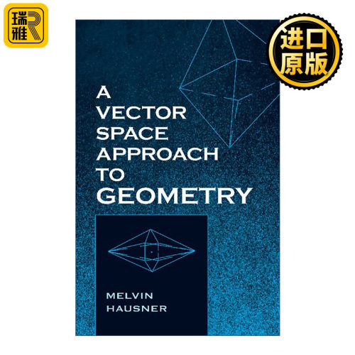 A Vector Space Approach to Geometry 几何的向量空间法 纽约大学柯朗数学科学研究所名誉教授Melvin Hausner
