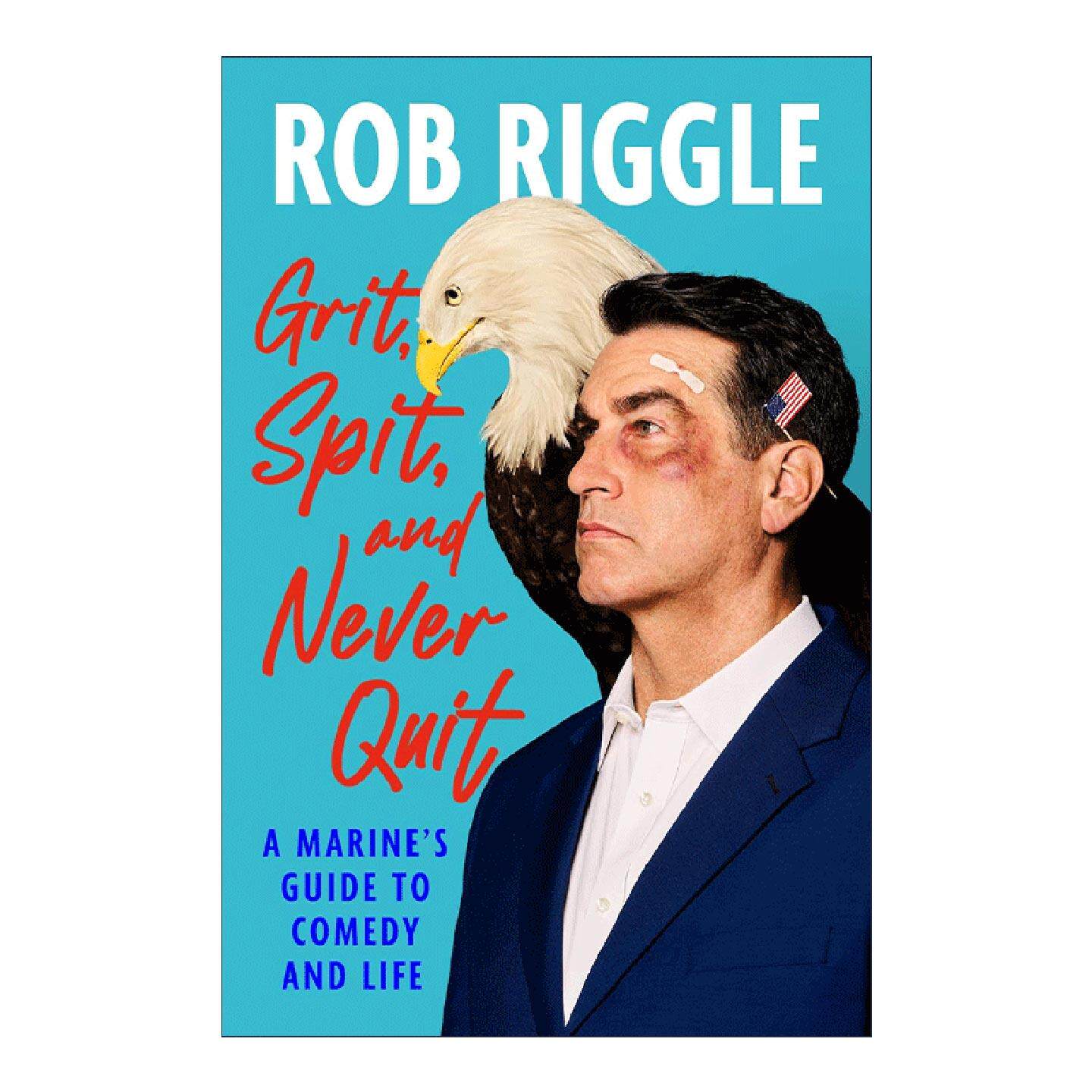 英文原版 Grit Spit and Never Quit 勇气 永不放弃 一个海军陆战队的喜剧和生活指南 Rob Riggle传记 精装 摩登家庭演员 英文版