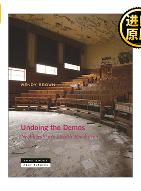 英文原版 Undoing the Demos Near Future Series 化解民主 新自由主义的隐形革命 政治哲学 Wendy Brown 英文版 进口英语原版书籍