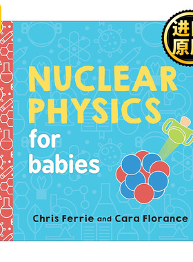 英文原版 Nuclear Physics for Babies Baby University宝宝智学园 幼儿工程院 核物理学 STEM教育 儿童科普百科绘本 纸板书
