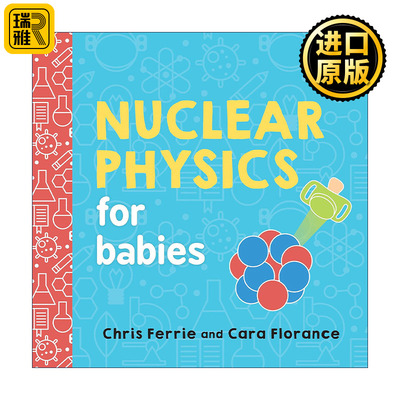 英文原版 Nuclear Physics for Babies Baby University宝宝智学园 幼儿工程院 核物理学 STEM教育 儿童科普百科绘本 纸板书